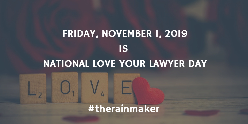 National Love Your Lawyer Day November 1, 2019 Enlightened Rainmaking